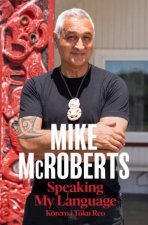 Speaking My Language A story of reconnection to te ao Maori from the New Zealand journalist and news presenter