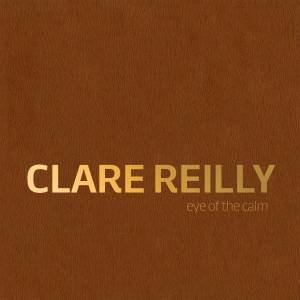 Clare Reilly: Eye Of The Calm: Limited Signed Numbered Leather-Bound Edition by Clare Reilly