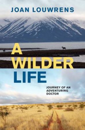 A Wilder Life by Joan Louwrens