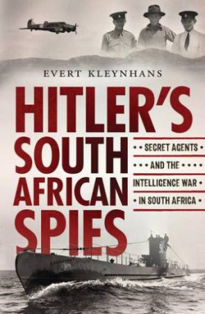 Hitler's South African Spies by Evert Kleynhans