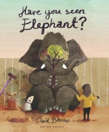 Have You Seen Elephant? by David Barrow
