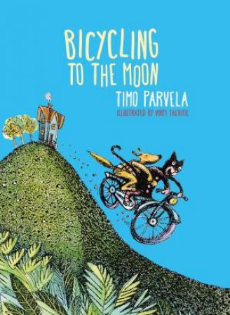 Bicycling to the Moon by Timo Parvela