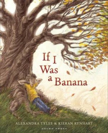If I Was A Banana by Alexandra Tylee & Kieran Rynhart