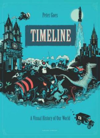 Timeline: An Illustrated History Of The World by Peter Goes