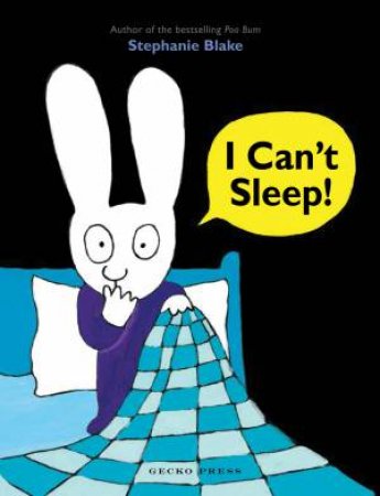 I Cant Sleep! by Stephanie Blake