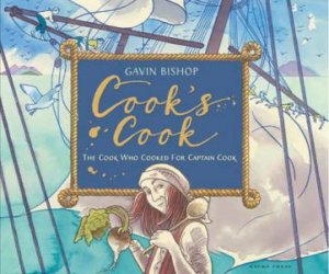 Cooks Cook: The Cook Who Cooked For Captain Cook by Gavin Bishop
