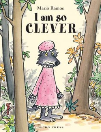 I Am So Clever by Mario Ramos & Linda Burgess
