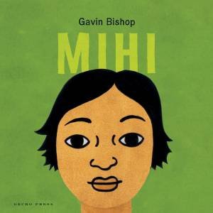 Mihi by Gavin Bishop & Gavin Bishop