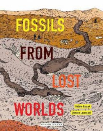 Fossils From Lost Worlds by Hlne Rajcak & Hlne Rajcak & Damien Laverdunt & Damien Laverdunt & Daniel Hahn