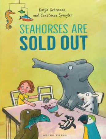 Seahorses Are Sold Out by Constanze Spengler & Katja Gehrmann & Shelley Tanaka