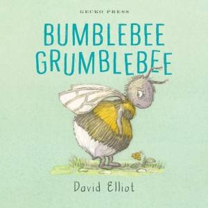 Bumblebee Grumblebee by David Elliot