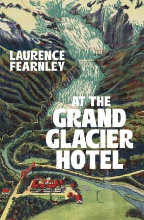 At The Grand Glacier Hotel by Laurence Fearnley