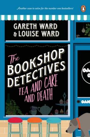 Tea And Cake And Death by Gareth and Louise Ward