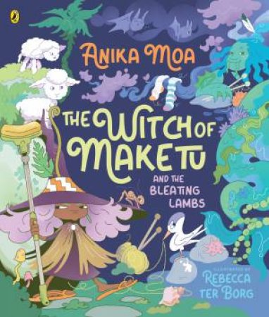 The Witch of Maketu and the Bleating Lambs by Anika Moa & Rebecca ter Borg