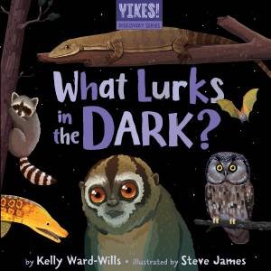What Lurks in the Dark by Kelly Ward-Wills & Steven James