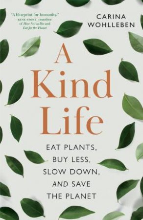 A Kind Life by Carina Wohlleben & Jane Billinghurst