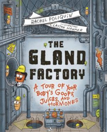 The Gland Factory by Rachel Poliquin & Clayton Hanmer