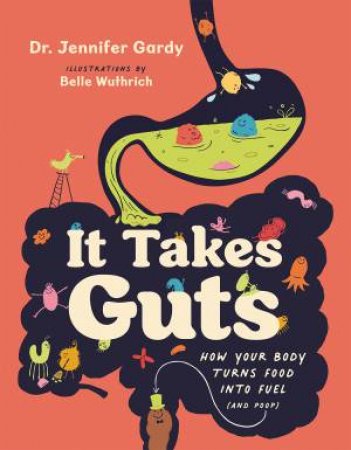It Takes Guts by Jennifer Gardy & Belle Wuthrich