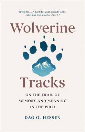 Wolverine Tracks by Dag O. Hessen & Lucy Moffatt