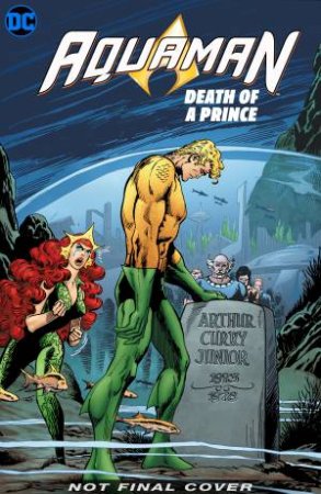 Aquaman The Death Of A Prince Deluxe Edition by David Michelinie