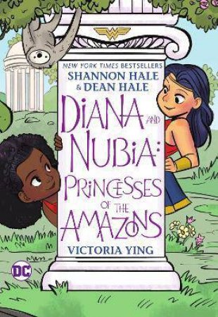 Diana And Nubia Princesses Of The Amazons by Dean Hale & Shannon Hale