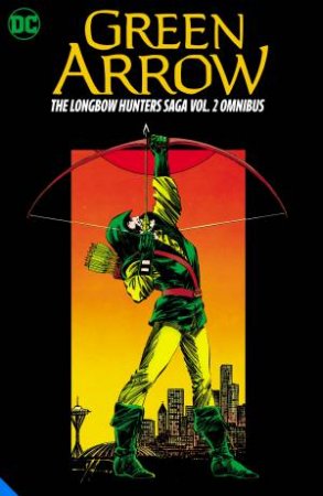 Green Arrow The Longbow Hunters Saga Omnibus Vol. 2 by Mike Grell