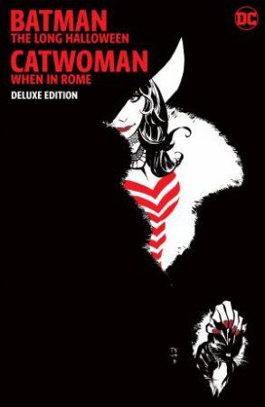 Batman The Long Halloween Catwoman When In Rome The Deluxe Edition by Jeph Loeb