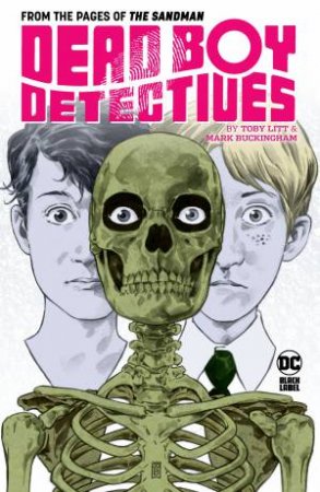 Dead Boy Detectives by Toby Litt & Mark Buckingham by Toby Litt