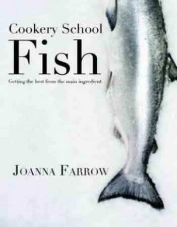 Cookery School: Fish by Joanna Farrow