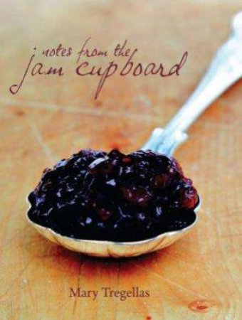 Notes From the Jam Cupboard by Mary Tregellas