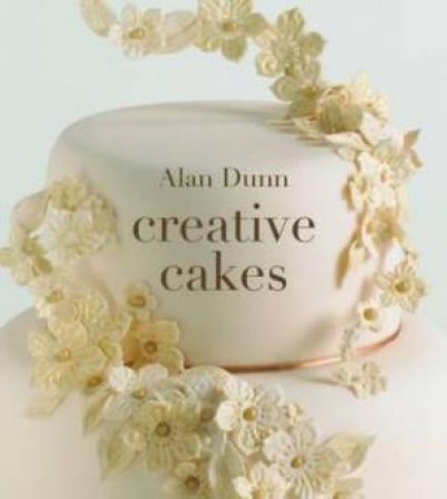 Alan Dunn's Creative Cakes by Alan Dunn