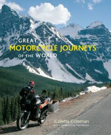 Great Motorcycle Journeys of the World by Colette Coleman