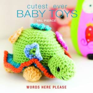 Cutest Ever Baby Toys by Val Pierce