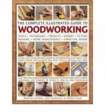 The Complete Illustrated Guide to Woodworking