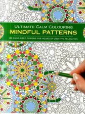 Ultimate Calm Colouring Mindful Patterns