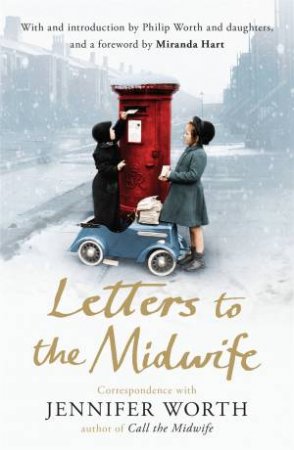 Letters To The Midwife by Jennifer Worth