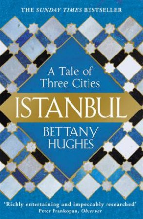 Istanbul by Bettany Hughes