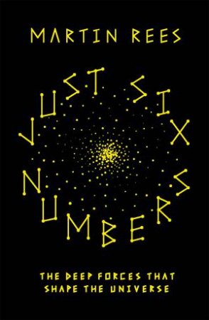 Just Six Numbers by Martin Rees