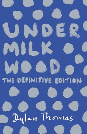 Under Milk Wood by Dylan Thomas