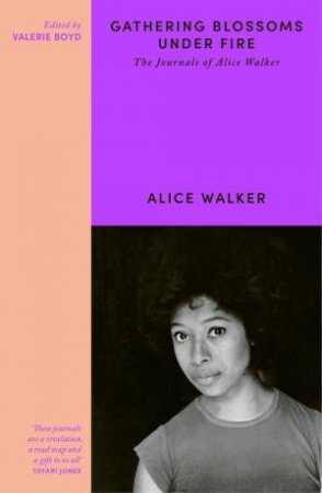 Gathering Blossoms Under Fire by Alice Walker