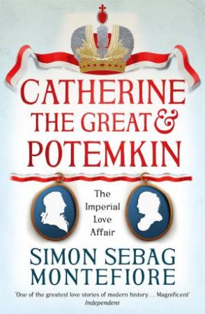 Catherine The Great And Potemkin by Simon Sebag Montefiore