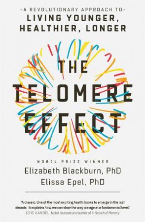 The Telomere Effect by Elizabeth Blackburn & Elissa Epel