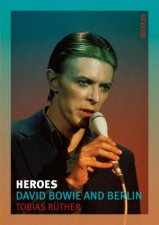Heroes David Bowie And Berlin