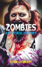 Zombies A Cultural History