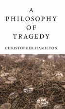 A Philosophy of Tragedy