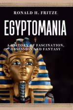Egyptomania A History Of Fascination Obsession And Fantasy