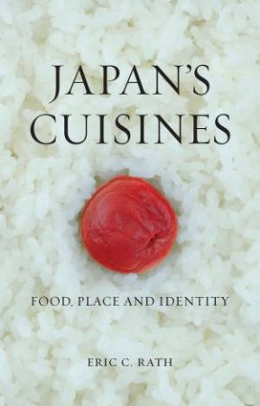 Japan's Cuisines by Eric C. Rath