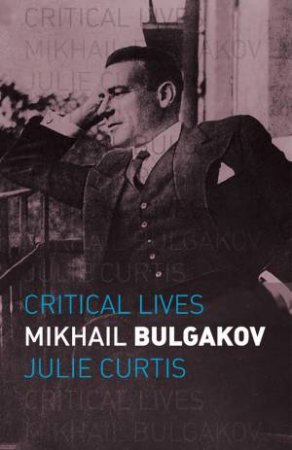 Mikhail Bulgakov by Julie Curtis