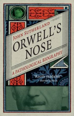 Orwell's Nose by John Sutherland