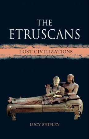 The Etruscans by Lucy Shipley